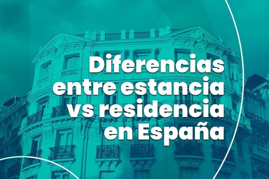 Diferencias entre estancia vs residencia en España|Permiso de residencia