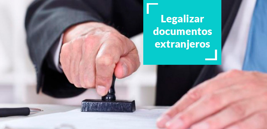 Legalizar documentos extranjeros en España