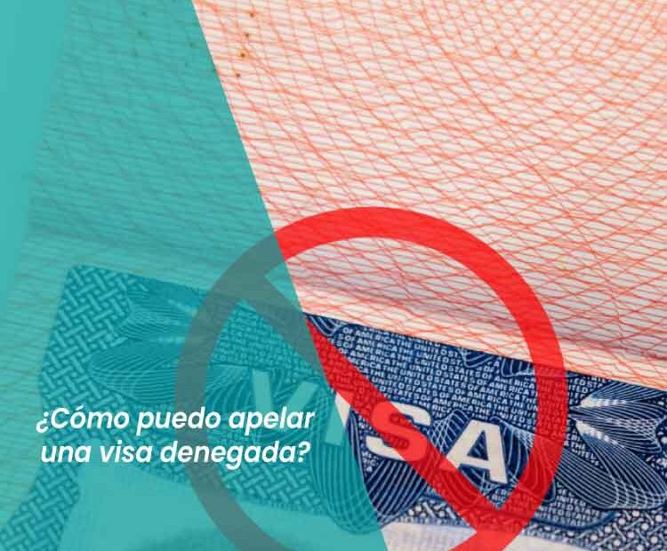 cómo apelar una visa denegada